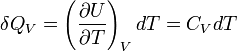 \delta Q_V = \left(\frac{\partial U}{\partial T}\right)_V dT = C_V dT