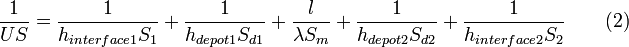 \frac{1}{US} = \frac{1}{h_{interface1} S_1} + \frac{1}{h_{depot1} S_{d1}} + \frac{l}{\lambda S_m} +  \frac{1}{h_{depot2}S_{d2}} + \frac{1}{h_{interface2}S_2} \qquad (2)