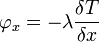 \varphi_x = -  \lambda \frac{\delta T}{\delta x}\,