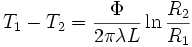 \ T_1-T_2= \frac{\Phi}{2 \pi \lambda L } \ln \frac{R_2}{R_1}\,