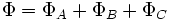 \Phi= \Phi_A+ \Phi_B+ \Phi_C\,