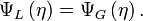 \Psi_L\left(\eta\right)=\Psi_G\left(\eta\right).\,