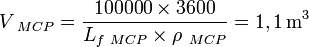 V_{∼MCP}=\frac{{100000}\times{3600}}{{L_{f_∼MCP}}\times{\rho_{∼MCP}}}= 1,1\, \mathrm{mˆ3}