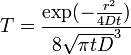  T = \frac{\exp(- \frac{rˆ2}{4Dt})}{8\sqrt{\pi tD}ˆ3}