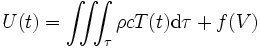 U(t) = \iiint_\tau \rho c T(t) \mathrm{d}\tau + f(V)