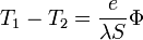 T_1-T_2= \frac{e}{\lambda S} \Phi\,