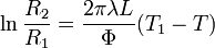 \ln \frac{R_2}{R_1}= \frac{2 \pi \lambda L }{\Phi} (T_1-T)\,