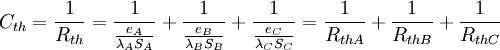 C_{th}= \frac{1}{R_{th}} = \frac{1}{\frac{e_A}{\lambda_A S_A}}+\frac{1}{\frac{e_B}{\lambda_B S_B}}+\frac{1}{\frac{e_C}{\lambda_C S_C}} = \frac{1}{R_{thA}} + \frac{1}{R_{thB}} + \frac{1}{R_{thC}}