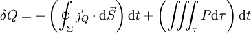 \delta Q = - \left(\oint_{\Sigma} \vec\jmath_{Q}\cdot\mathrm{d}\vec{S}\right)\mathrm{d}t+\left(\iiint_\tau P\mathrm{d}\tau\right)\mathrm{d}t