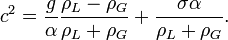 cˆ2=\frac{g}{\alpha}\frac{\rho_L-\rho_G}{\rho_L+\rho_G}+\frac{\sigma\alpha}{\rho_L+\rho_G}.\,