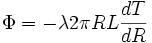  \Phi= - \lambda 2 \pi R L \frac{dT}{dR}\,