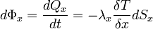  d\Phi_x= \frac{dQ_x}{dt}= - \lambda_x \frac{\delta T}{\delta x} dS_x\,