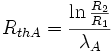 \ R_{thA}= \frac {\ln \frac {R_2}{R_1} }{\lambda_A}\,