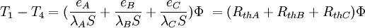 T_1- T_4= (\frac{e_A}{\lambda_A S}+ \frac{e_B}{\lambda_B S}+ \frac{e_C}{\lambda_C S}) \Phi\ = (R_{thA}+ R_{thB}+ R_{thC}) \Phi