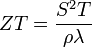  ZT=\frac{Sˆ2T}{\rho\lambda}\,