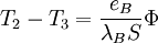 T_2- T_3= \frac{e_B}{\lambda_B S} \Phi\,