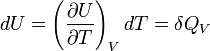 dU = \left(\frac{\partial U}{\partial T}\right)_V dT = \delta Q_V 